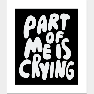 Part of me is crying Posters and Art